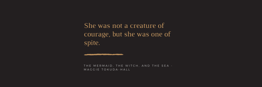 Quote: She was not a creature of courage, but she was one of spite.